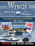 Wings Accross the Channel, Catalina Islands Aviation History from 1946 to the Present